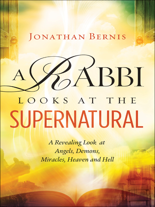 Title details for A Rabbi Looks at the Supernatural by Jonathan Bernis - Available